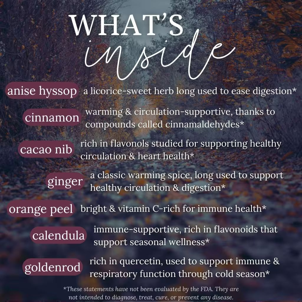 An informational graphic titled 'what's inside' over a dark forest background, listing ingredients such as anise hyssop, cinnamon, cacao nib, ginger, orange peel, calendula, and goldenrod with brief descriptions and FDA disclaimer text at the bottom.